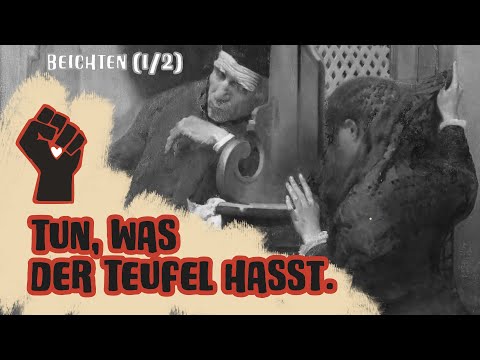 Tun, was der Teufel hasst – beichten (4) (Teil I: Beichte ist besser als ihr Ruf)