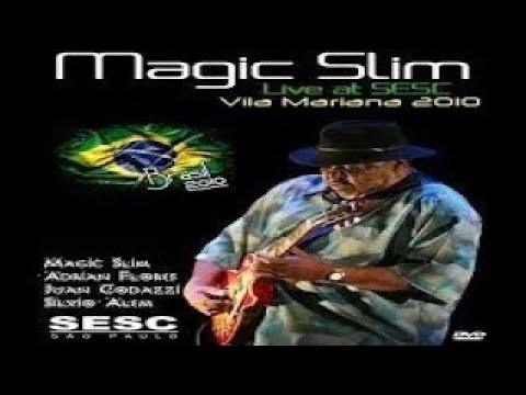 MAGIC SLIM  -  LIVE AT SESC, BRASIL  2010