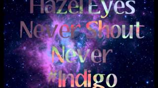 Hazel Eyes Never Shout Never