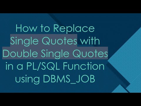 How to Replace Single Quotes with Double Single Quotes in a PL/SQL Function using DBMS_JOB