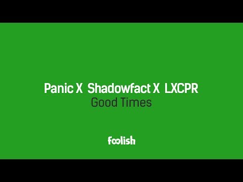 Panic X Shadowfact X LXCPR - Good Times