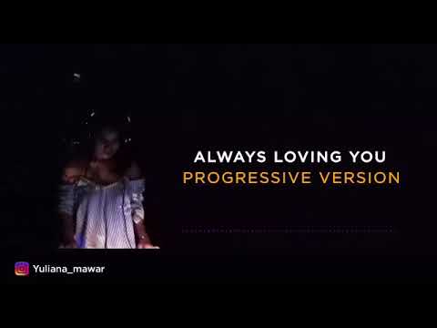 Always Loving You. Progressive Version.