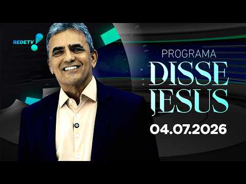 Programa Disse Jesus - 04/07/2026