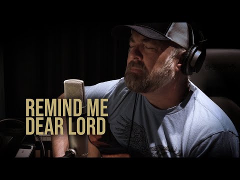 Remind Me Dear Lord - Steven Wood