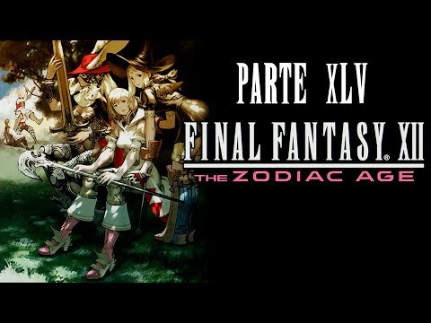 FINAL FANTASY XII The Zodiac age | Parte 45 - Pica de poder y escorias
