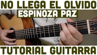 No Llega El Olvido - Tutorial de Guitarra ( Espinoza Paz ) Para Principiantes