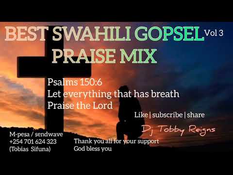 Swahili Praise mix Vol 3 by Dj Tobby Reigns