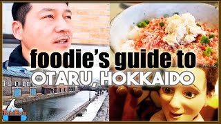 Amazing Foods & Attractions of Otaru (Hokkaido, Japan)