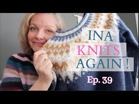 Ina Knits Again! : Episode 39