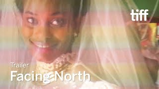 FACING NORTH Trailer | TIFF 2018