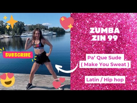 ZIN 99 HIP HOP | Pa ' Que Sude  ( Make You Sweat ) Zumba Fitness Dance Fitness