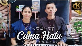 Download lagu CUMA HATU || LAGU RATAPAN PASKAH || LIVE SESSION NONNY TUKAN - DANCE KEBAN || mp3 Download lagu CUMA HATU || LAGU RATAPAN PASKAH || LIVE SESSION NONNY TUKAN - DANCE KEBAN || mp3