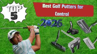 Top 5 Best Golf Putters for Control