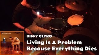 Living Is A Problem Because Everything Dies | BIFFY CLYRO | Drum Cover