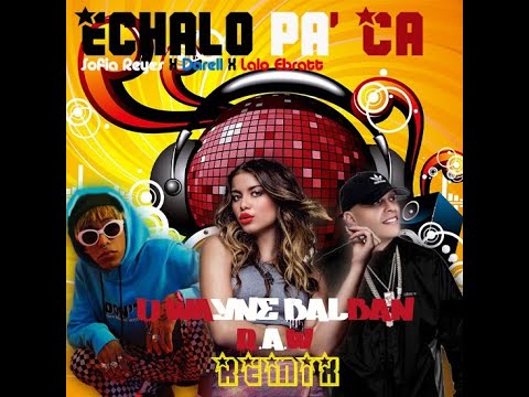 Sofia Reyes x Darell x Lalo Ebratt - Échalo Pa' Ca (D'Wayne Balban x R.A.W remix)