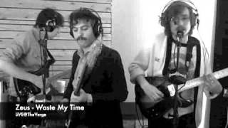 Zeus - Are You Gonna Waste My Time LiVE@TheVerge