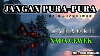 Download lagu JANGAN PURA-PURA [ Mansyur s ] NADA CEWEK | KARAOKE ( Music aransemen ) Akas studio mp3
