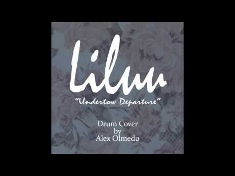 Liluu - Undertow Departure (Drum Cover by Alex Olmedo)