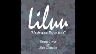 Liluu - Undertow Departure (Drum Cover by Alex Olmedo)