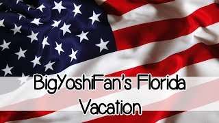 BigYoshiFans Florida Vacation (Re-Upload)