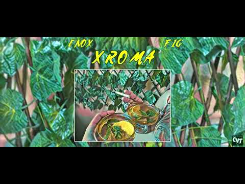 ENOX, FIG - XROMA (OFFICIAL AUDIO)