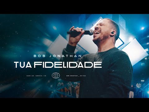 Tua Fidelidade - Bob Jonathan ( Clipe Oficial )