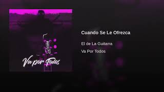 Cuando se le ofrezca-El de la guitarra/Estreno(2019)