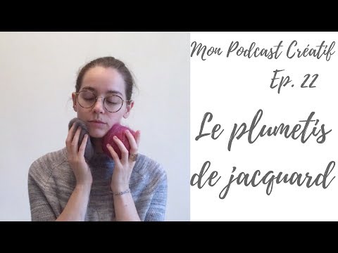 My Creative Podcast - Ep. 22 - The Plumetis of Jacquard