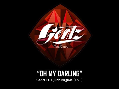 Gentz Live - Oh My Darling Ft Djuric Virginie (oh mama)