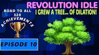 I Grew A Tree... OF DILATION! - Revolution Idle Ep. 10