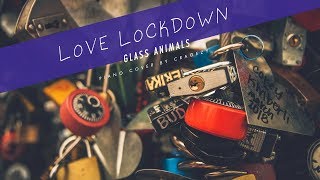Glass Animals - Love Lockdown (unique piano cover by Cragezy)