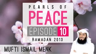 Pearls Of Peace - Episode 10 ~ Mufti Menk