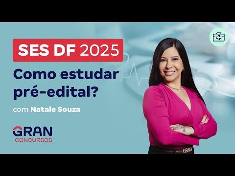 Concurso SES DF 2025 | Como estudar pré-edital ?