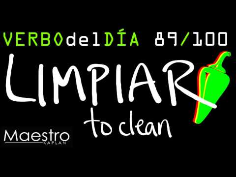 Verb of the day     LIMPIAR  – TO CLEAN    89/100