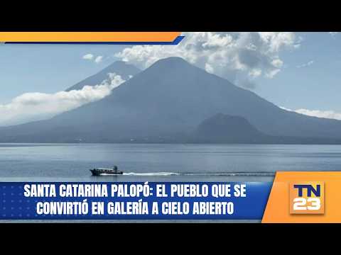 Santa Catarina Palopó: El pueblo que se convirtió en galería a cielo abierto