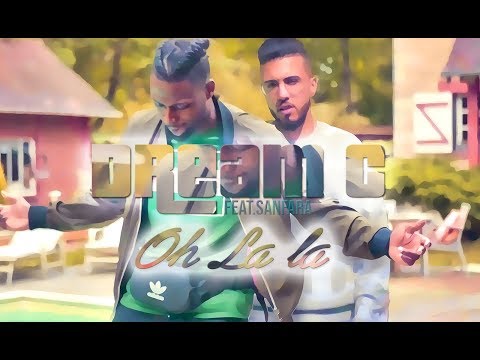 Dream C feat Sanfara - Oh la la (clip officiel)