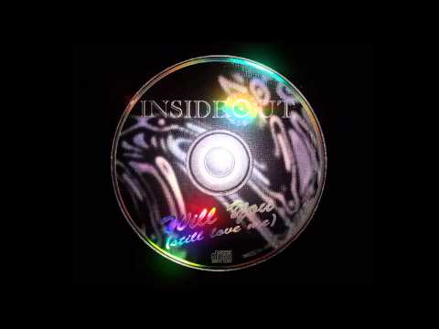 InsideOut - Will You (Still Love Me)