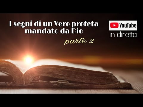 I SEGNI DI UN VERO PROFETA MANDATO DA DIO parte 2
