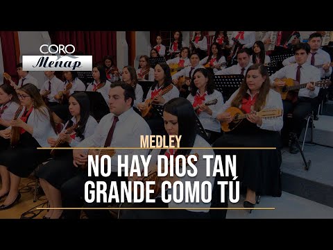 Medley "No hay Dios tan grande como Tú" | Coro Menap
