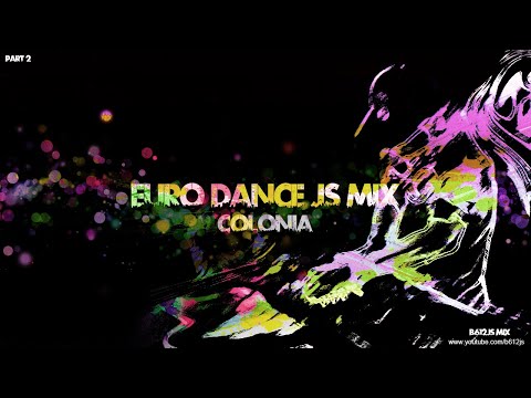 B612Js Eurodance Mix - Colonia (2021 Mix Version Part 2)