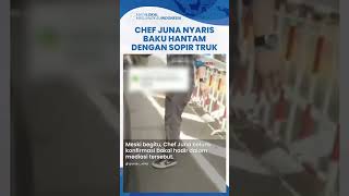 Nasib Chef Juna seusai Viral Gara-gara Cekcok dengan Sopir Truk di Gerbang Tol Pondok Ranji