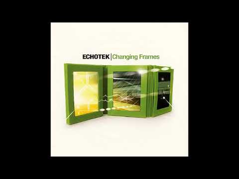 Echotek - Changing Frames 2006 (Full Album)