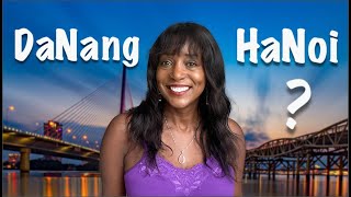 DaNang Vs HaNoi Which City is BEST for You | Pros and Cons | Black Solo Travel