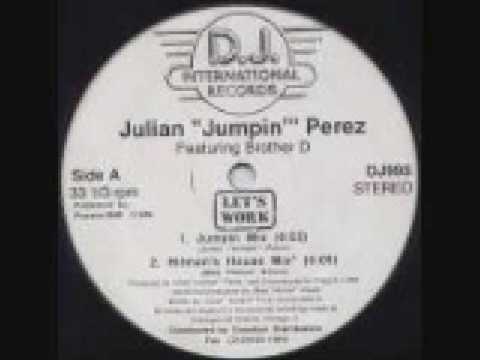 Julian Jumpin Perez And Brother D - Lets Work (Jumpin Mix)