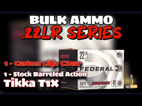 BULK .22LR SERIES - FEDERAL AUTO MATCH, Lilja CZ457 and Tikka T1X