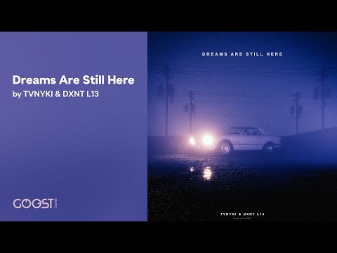 TVNYKI, DXNT L13 - Dreams Are Still Here (Official Audio)