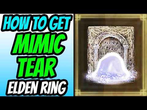 How To Get the Mimic Tear in Elden Ring (Mimic Tear Location Guide)