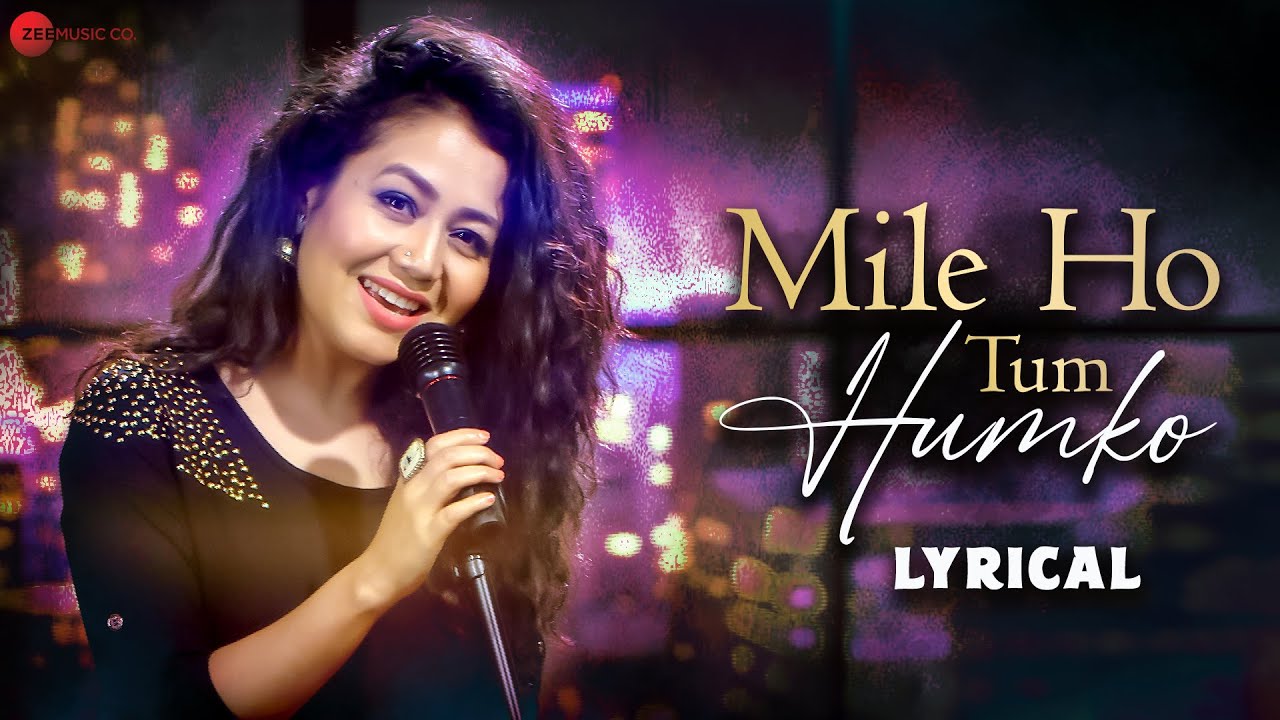 Mile Ho Tum Lyrics by Neha Kakkar Hindi Lyrics Best Song