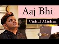 Aaj Bhi | Vishal Mishra | 100 Million Jam