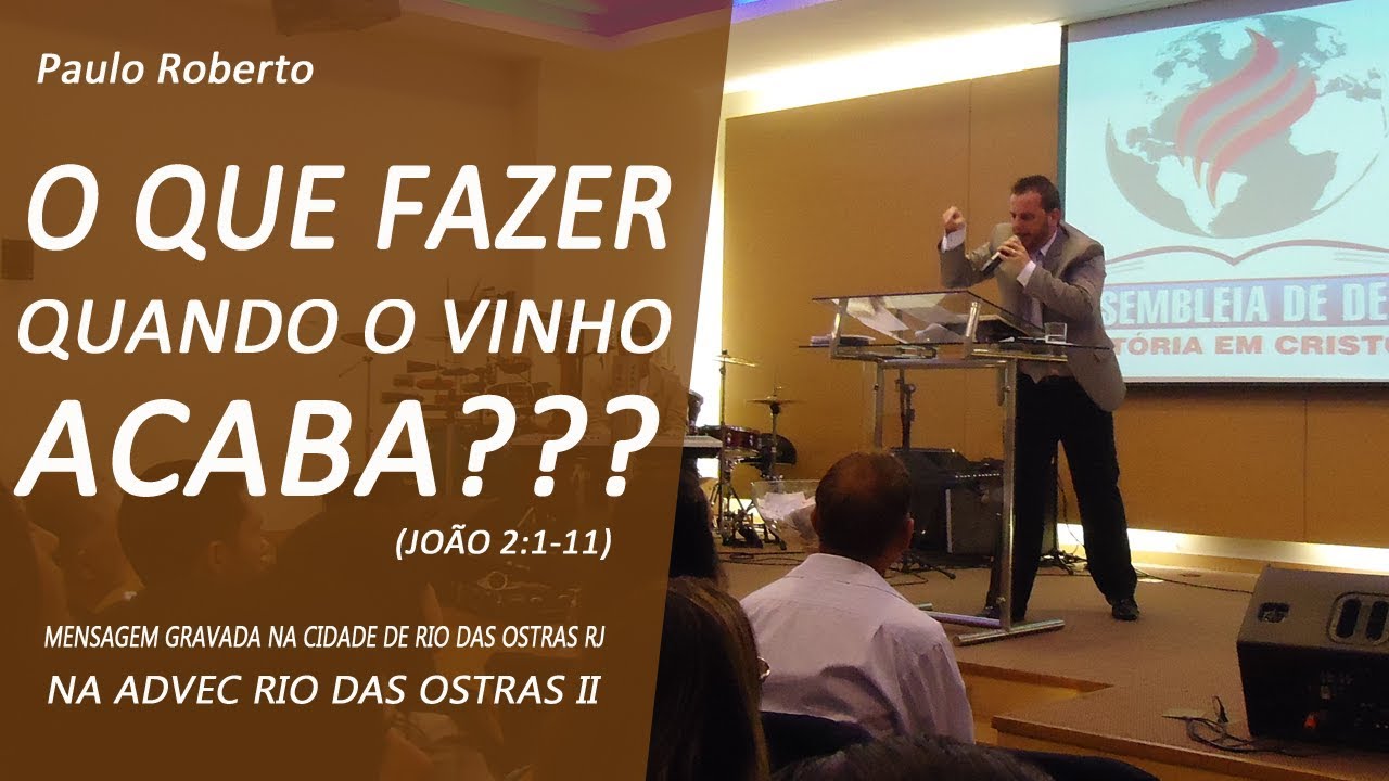 Pr. Paulo Roberto - O que fazer Quando o Vinho Acaba? (João 2:1-11)